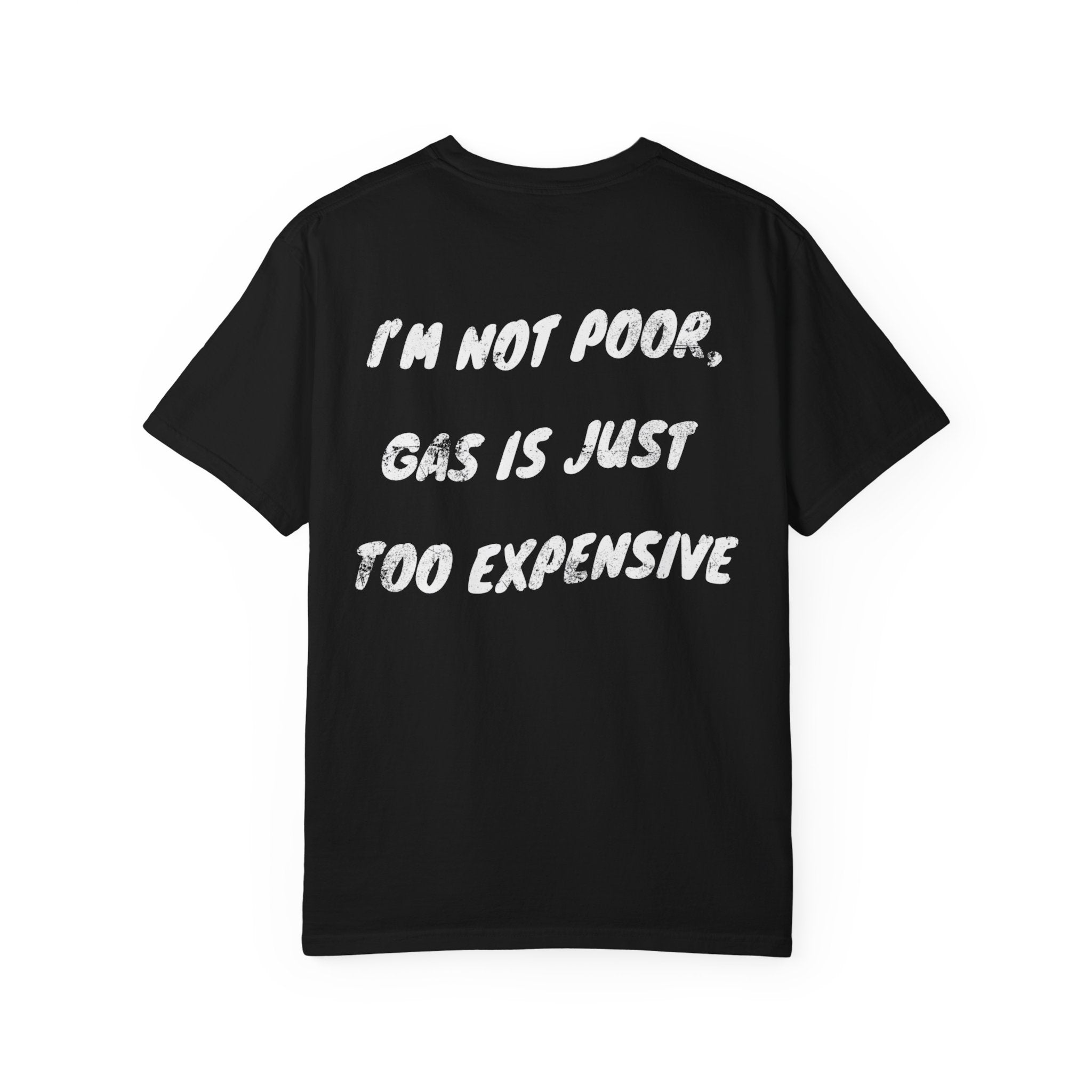 "I’m Not Poor, Gas Is Just Too Expensive" Funny Car Enthusiast Tee